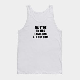 Handsome All the Time Tank Top